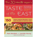 The 30-Minute Vegan's Taste of the East: 150 Asian-Inspired Recipes--From Soba Noodles to Summer Rolls - Paperback