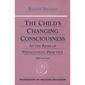 The Child's Changing Consciousness: As the Basis of Pedagogical Practice (Cw 306) Volume 16 - Paperback