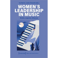 Women's Leadership in Music: Modes, Legacies, Alliances - Paperback