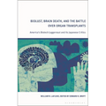 Biolust, Brain Death, and the Battle Over Organ Transplants: America's Biotech Juggernaut and Its Japanese Critics - Paperback
