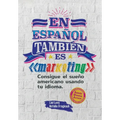 En español también es marketing: Consigue el sueño americano usando tu idioma - Hardcover