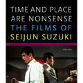 Time and Place Are Nonsense: The Films of Seijun Suzuki - Paperback