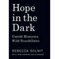 Hope in the Dark: Untold Histories, Wild Possibilities - Paperback