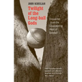 Twilight of the Longball Gods: Dispatches from the Disappearing Heart of Baseball - Paperback
