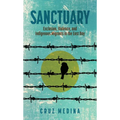 Sanctuary: Exclusion, Violence, and Indigenous Migrants in the East Bay - Hardcover