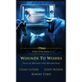 Wounds to Wishes: Tales of Mystery and Melancholy - Hardcover
