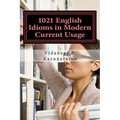 1021 English Idioms in Modern Current Usage - Paperback