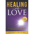 Healing With Love: The Art and Science of Healing Yourself and Others through Love and Grace - Paperback