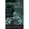 Creating Jesus: The Earliest Record of Yeshua of Nazareth - Paperback