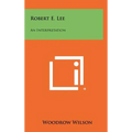 Robert E. Lee: An Interpretation - Hardcover