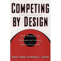 Competing by Design: The Power of Organizational Architecture - Hardcover