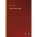 The Holy Catholic Church - Paperback