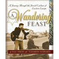 A Wandering Feast: A Journey Through the Jewish Culture of Eastern Europe - Paperback