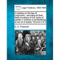 A treatise on the law of judgments: including all final determinations of the rights of parties in actions or proceedings at law or in equity. Volume - Paperback