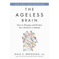 The Ageless Brain: How to Sharpen and Protect Your Mind for a Lifetime - Hardcover