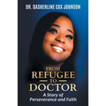 From Refugee to Doctor: A Story of Perserevance and Faith - Paperback