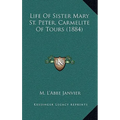 Life Of Sister Mary St. Peter, Carmelite Of Tours (1884) - Hardcover