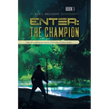 Enter: The Champion: Tales of a Methonian Warrior Chronicles of Anton Seven - Paperback