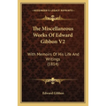 The Miscellaneous Works Of Edward Gibbon V2: With Memoirs Of His Life And Writings (1814) - Paperback