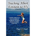 Teaching Albert Einstein to Fly - Paperback