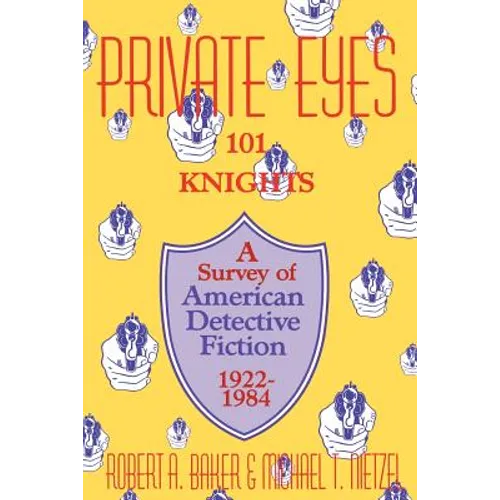 Private Eyes: One Hundred and One Knights: A Survey of American Detective Fiction 1922-1984 - Paperback