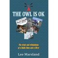 The Owl Is Ok: The trials and tribulations of a Radio Ham and a DX-er - Paperback