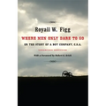 Where Men Only Dare to Go: Or the Story of a Boy Company, C.S.A. (Updated) - Paperback