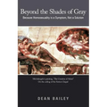 Beyond the Shades of Gray: Because Homosexuality Is a Symptom, Not a Solution - Paperback
