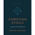 Christian Ethics: Living a Life That Is Pleasing to God (Revised Edition) - Hardcover