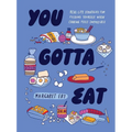 You Gotta Eat: Real-Life Strategies for Feeding Yourself When Cooking Feels Impossible - Hardcover