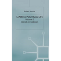Lenin: A Political Life: Volume 2: Worlds in Collision - Hardcover