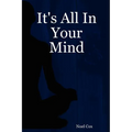 It's All in Your Mind - Paperback