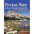Precious Water in Rocky Mountain National Park. Water, Ditches, Dams and Floods. The 1982 Lawn Lake Flood - Hardcover
