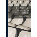 R. F. And H. L. Doherty On Lawn Tennis - Paperback