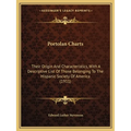 Portolan Charts: Their Origin And Characteristics, With A Descriptive List Of Those Belonging To The Hispanic Society Of America (1911) - Paperback