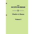 Scotch-Irish, or the Scot in North Britain, North Ireland, and North America. in Two Volumes. Volume I - Paperback