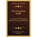 The Unconquered Knight: A Chronicle Of The Deeds Of Don Pero Nino, Count Of Buelna - Paperback