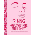 Rising Above the Bullsh*t - An Adult Coloring Book for Sarcastic B*tches: Funny & Full of Cuss Words, Insults and General Swears That'll Make Grandma - Paperback