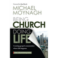 Being Church, Doing Life: Creating Gospel Communities Where Life Happens - Paperback