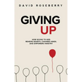 Giving Up: How Giving to God Renews Hearts, Changes Minds, and Empowers Ministry - Paperback