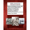 History of Pickens County, Ala.: From Its First Settlement in Eighteen Hundred and Seventeen, to Eighteen Hundred and Fifty-Six. - Paperback