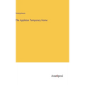 The Appleton Temporary Home - Hardcover