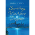 Something We Never Imagined - Hardcover