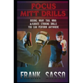 Focus Mitt Drills: Boxing, Muay Thai, MMA & Karate Striking Drills You Can Perform Anywhere - Paperback