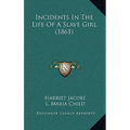 Incidents In The Life Of A Slave Girl (1861) - Hardcover
