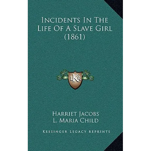 Incidents In The Life Of A Slave Girl (1861) - Hardcover