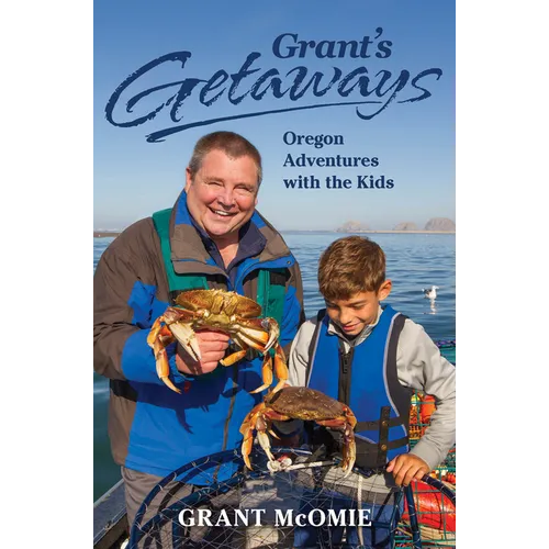 Grant's Getaways: Oregon Adventures with the Kids - Paperback