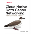 Cloud Native Data Center Networking: Architecture, Protocols, and Tools - Paperback