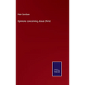 Opinions concerning Jesus Christ - Hardcover