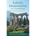 Salvific Intentionality in 1 Corinthians: How Paul Cultivates the Missional Imagination of the Corinthian Community - Paperback